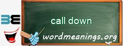 WordMeaning blackboard for call down